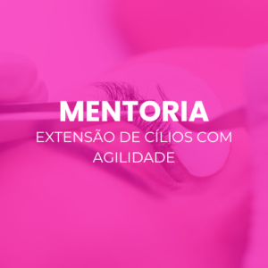 Mentoria Extensão de Cílios
